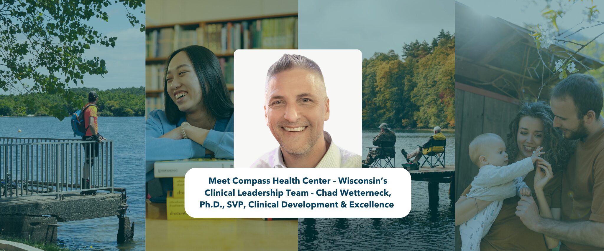 Meet Compass Health Center – Wisconsin’s Clinical Leadership Team - Chad Wetterneck, Ph.D., SVP, Clinical Development & Excellence