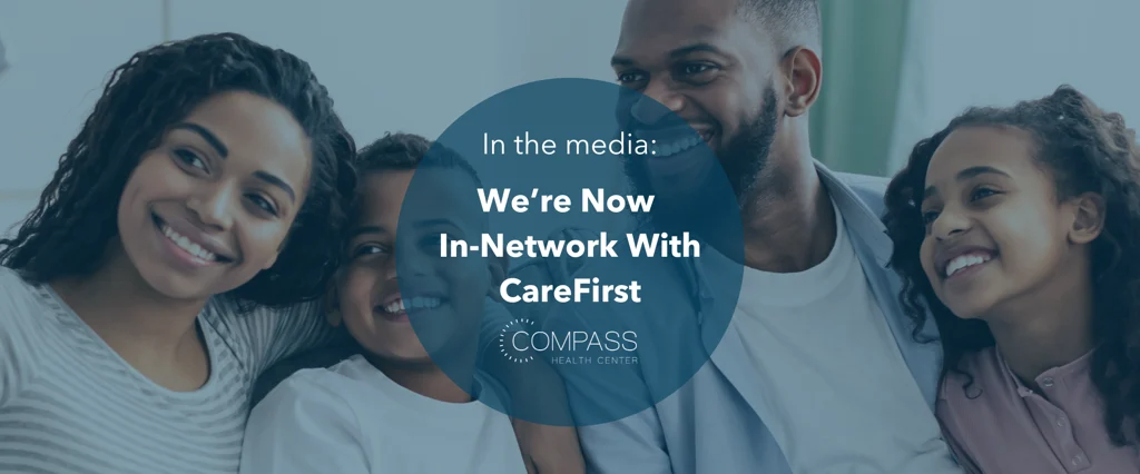 [In The Media] Compass Health Center Increases Access to Mental Health Programs by Becoming In-Network with CareFirst BCBS, supporting members throughout Maryland, Washington, D.C., and Virginia