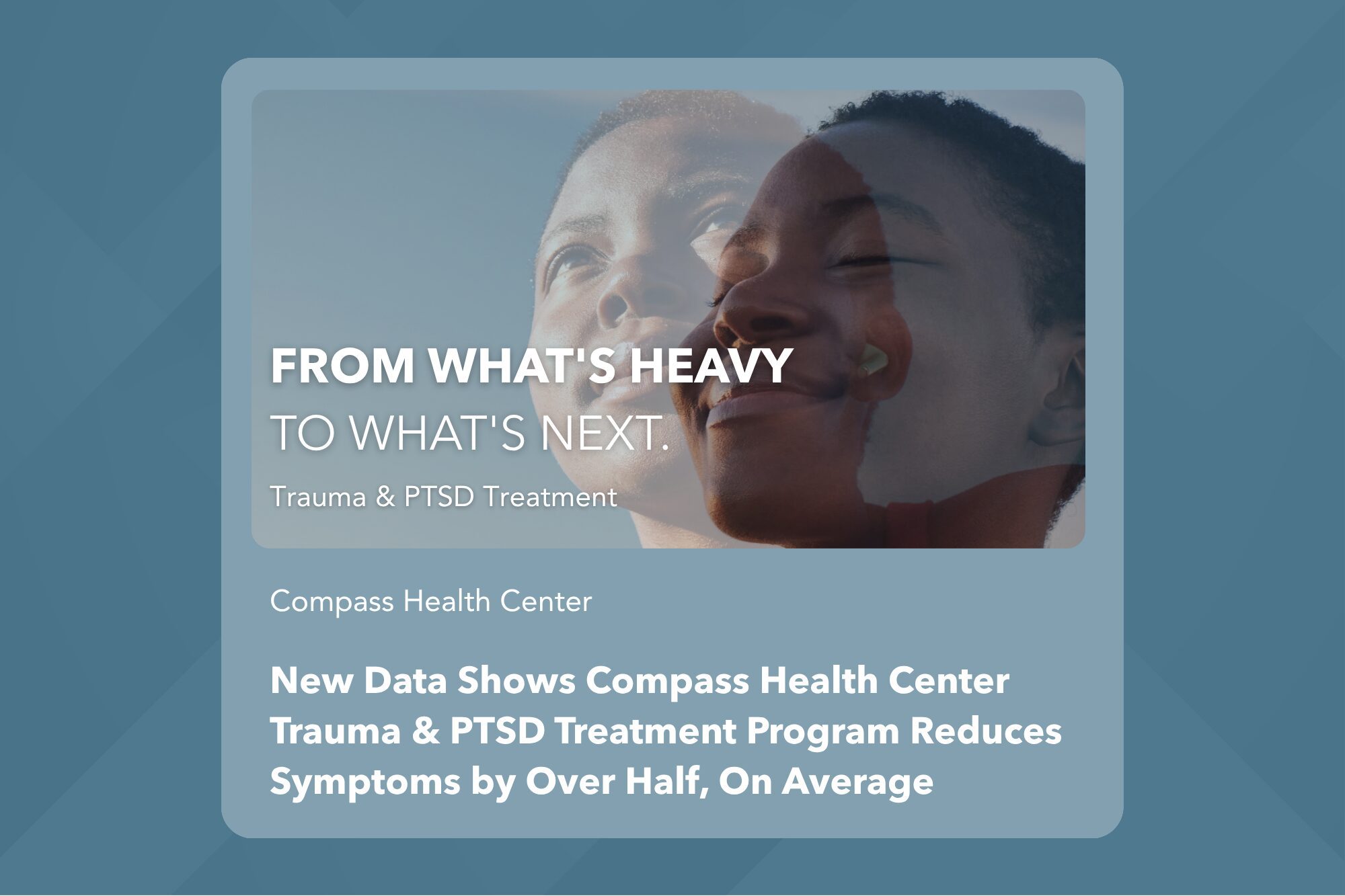 New Data Shows Compass Health Center Trauma & PTSD Treatment Program Reduces Symptoms by Over Half, On Average - Compass Health Center