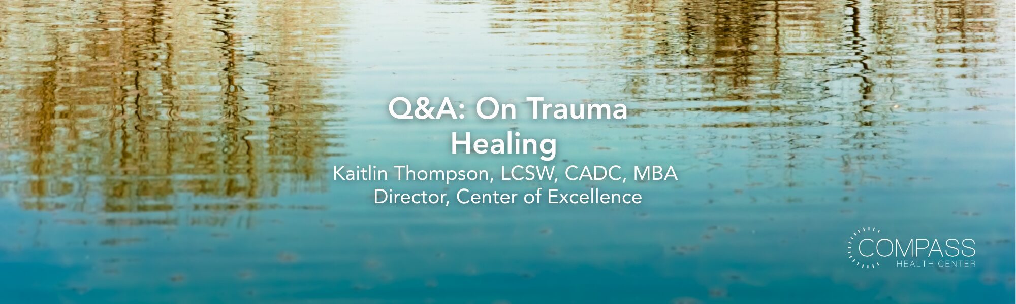Q&A: Understanding Trauma and Meaningful Healing with Kaitlin Thompson, LCSW, CADC, MBA