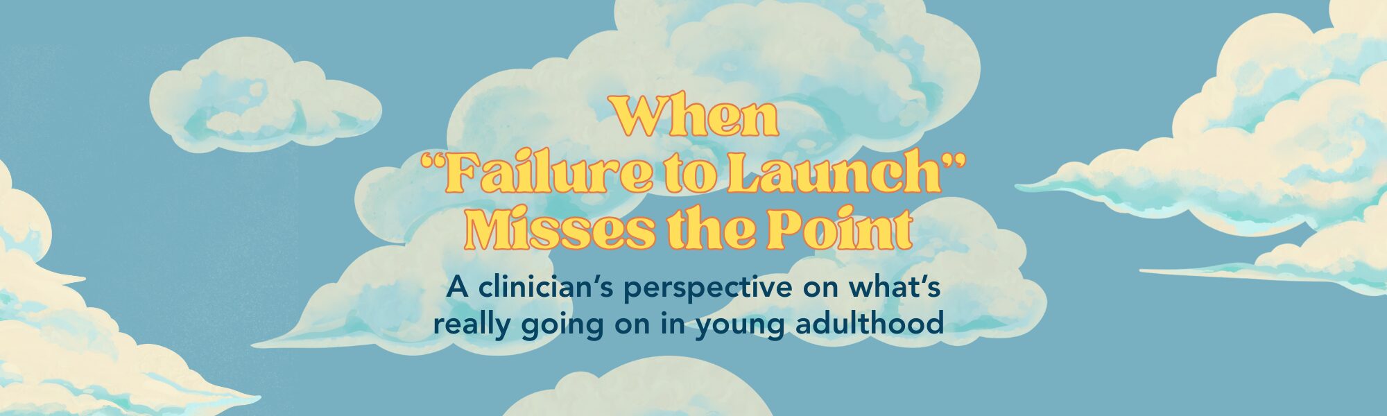 When Young Adulthood Feels Stuck: A Clinician’s Perspective on What’s Really Going On 