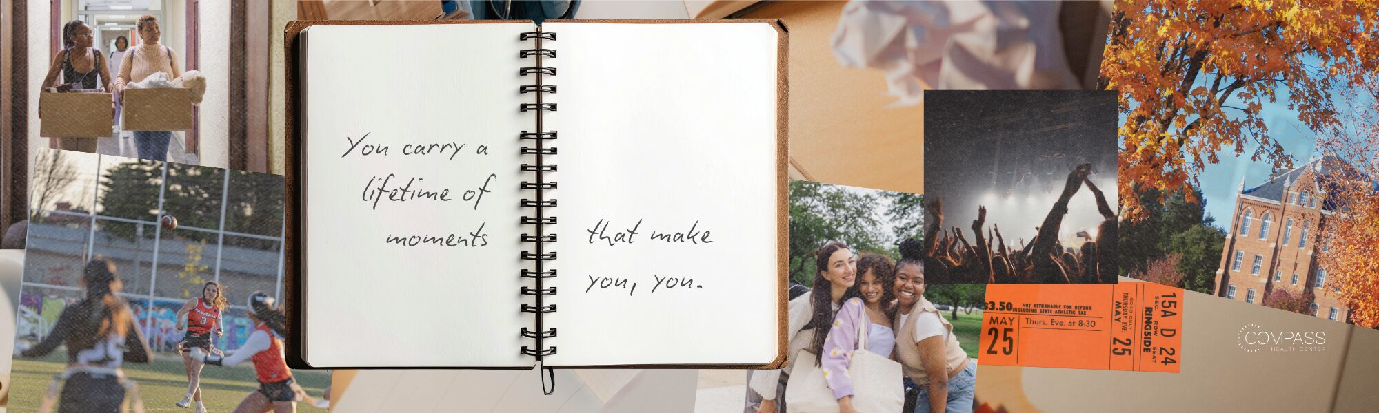 A collage of personal photos surrounding an open spiral notebook with handwritten text reading "You carry a lifetime of moments that make you, you." Surrounding images include two people carrying boxes, a youth sports game, friends smiling together, a concert crowd with raised hands, an event ticket stub, autumn trees by a brick building, and crumpled paper. The Compass Health Center logo appears in the bottom right corner.