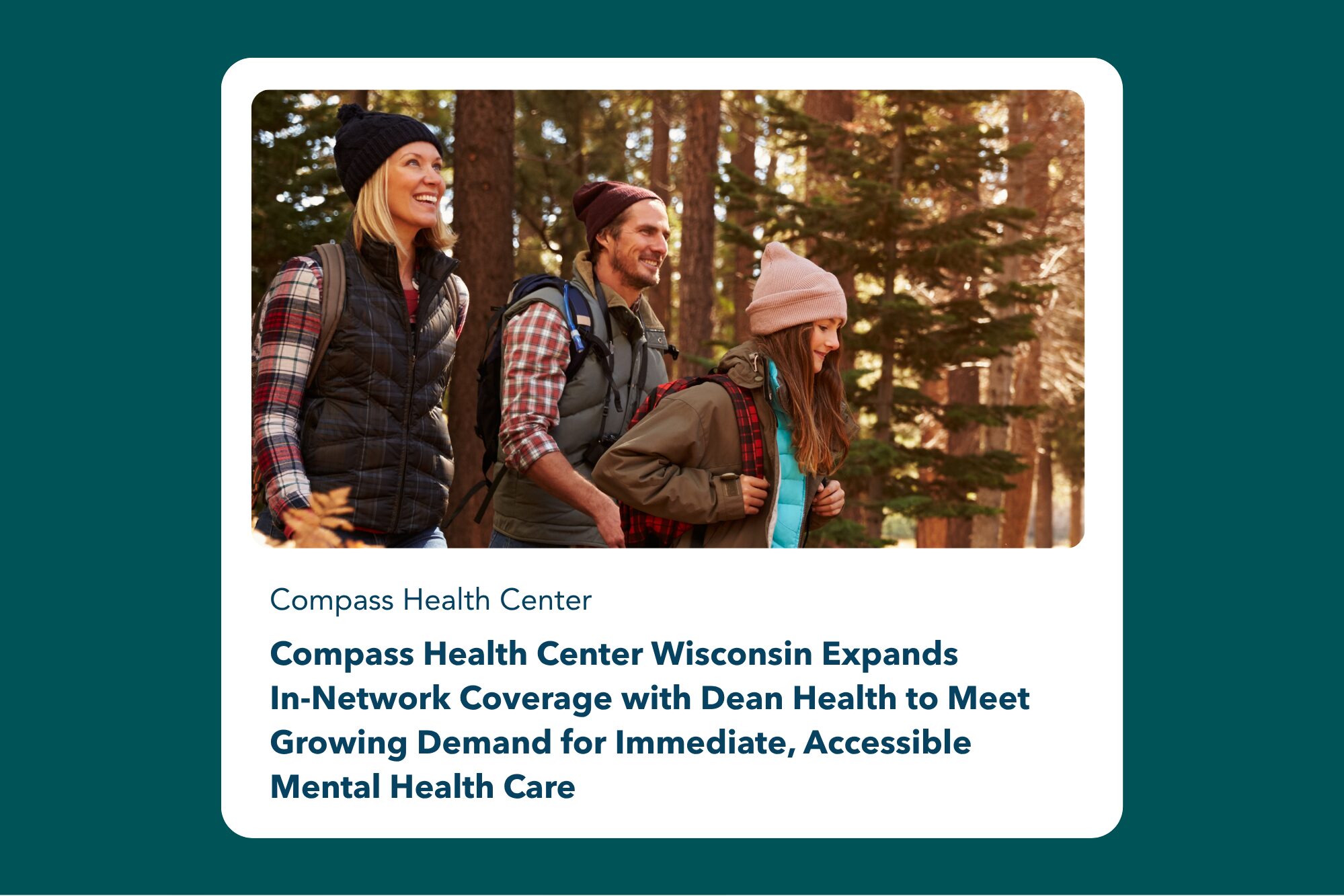 A family of three hikes through a forest. The text "Compass Health Center Wisconsin Expands In-Network Coverage with Dean Health to Meet Growing Demand for Immediate, Accessible Mental Health Care" hovers below them.